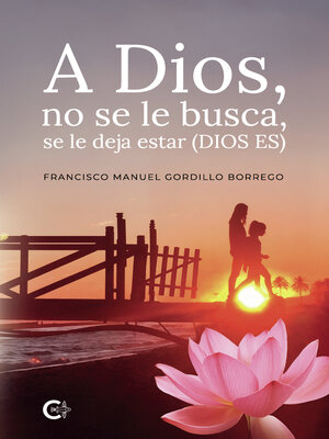 cover image of A Dios, no se le busca, se le deja estar (DIOS ES)